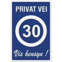 Opplysningsskilt: "Privat vei – 30 – Vis hensyn!", aluminium, 50 x 70 cm