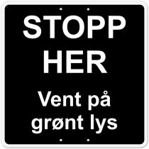 Privatrettslig skilt: "Stopp her – Vent på grønt lys", aluminium, 50 x 50 cm